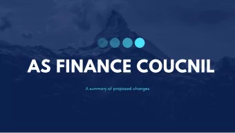 AS FINANCE COUCNIL  A summary of proposed changes  QUICK VIEW  The AS Board of Directors (now