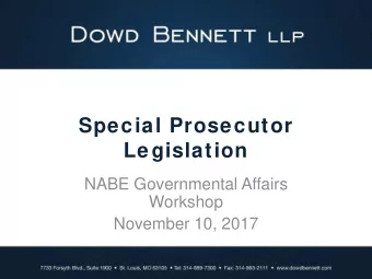 Special Prosecutor  Legislation  NABE Governmental Affairs  Workshop  November 10, 2017  Existing