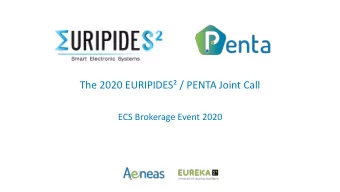 The 2020 EURIPIDES / PENTA Joint Call  ECS Brokerage Event 2020  A Joint Call Designed for ....