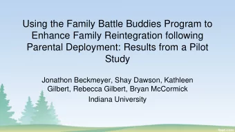 Using the Family Battle Buddies Program to  Enhance Family Reintegration following  Parental