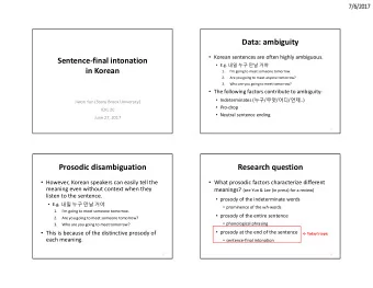 Data: ambiguity  Korean sentences are often highly ambiguous. Sentence  final intonation
