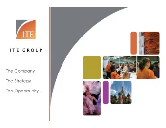 I  I T E   G R  T E   G R O U P  O U P  The Company  The Company  The Strategy  The Opportunity...