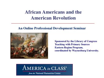 African Americans and the  American Revolution  An Online Professional Development Seminar