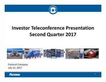 Investor Teleconference Presentation Second Quarter 2017 Fastenal Company July 12, 2017  1 Safe