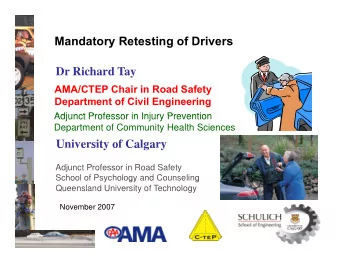 Mandatory Retesting of Drivers  Dr Richard Tay  AMA/CTEP Chair in Road Safety  Department of Civil