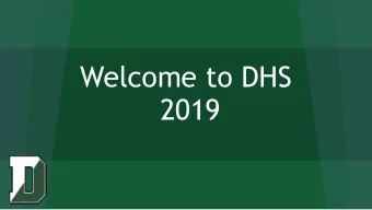 Welcome to DHS  2019  Tonights Agenda  Introductions  Core Values, Beliefs, and Learning