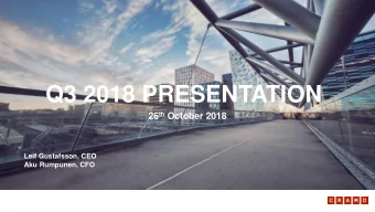 Q3 2018 PRESENTATION 26 th October 2018  Leif Gustafsson, CEO  Aku Rumpunen, CFO  Q3 2018