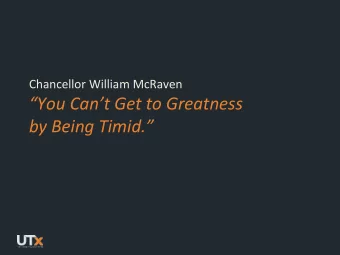 You Cant Get to Greatness  by Being Timid.  The higher education landscape is  shifting