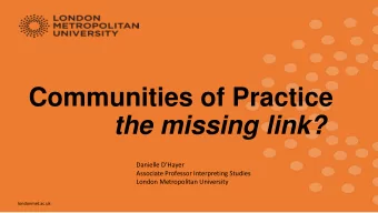 Communities of Practice  the missing link? Danielle DHayer  Associate Professor Interpreting
