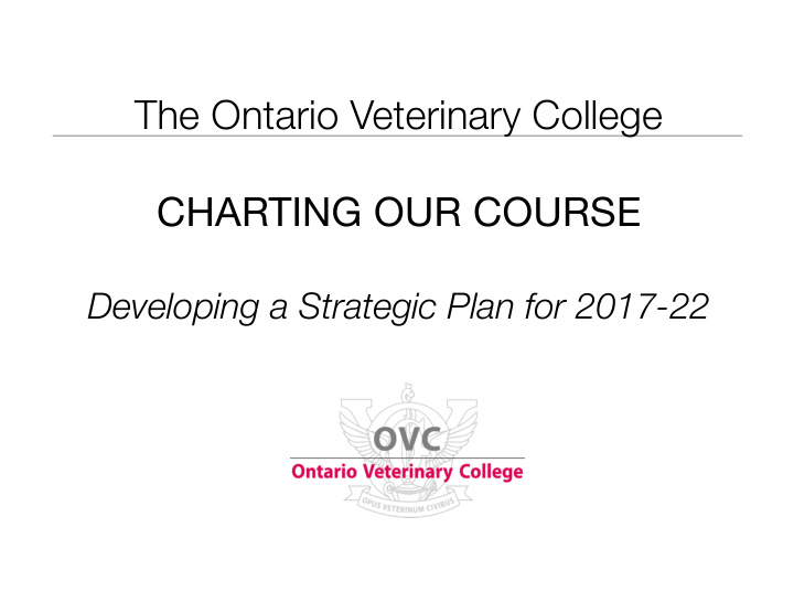 the ontario veterinary college charting our course