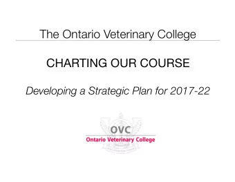 The Ontario Veterinary College  CHARTING OUR COURSE  Developing a Strategic Plan for 2017-22  A