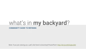 whats in my backyard ?  COMMUNITY GUIDE TO REFINING Note: If you are viewing as a .pdf, click