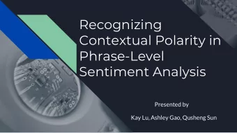 Recognizing  Contextual Polarity in  Phrase-Level  Sentiment Analysis  Presented by  Kay Lu, Ashley