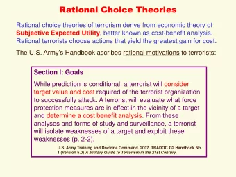Rational Choice Theories  Rational choice theories of terrorism derive from economic theory of