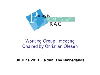 Working Group I meeting  Chaired by Christian Olesen  30 June 2011, Leiden, The Netherlands
