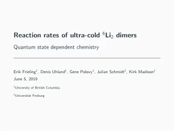 Reaction rates of ultra-cold 6 Li 2 dimers  Quantum state dependent chemistry Erik Frieling 1 ,