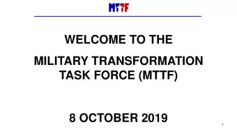 MILITARY TRANSFORMATION  TASK FORCE (MTTF)  8 OCTOBER 2019  1  Agenda  1) Citizens to be heard  2)