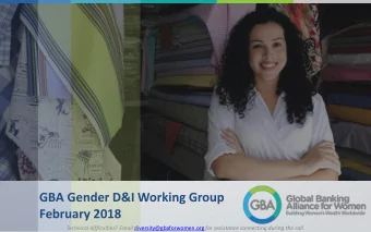 February 2018 Technical difficulties? Email diversity@gbaforwomen.org for assistance connecting