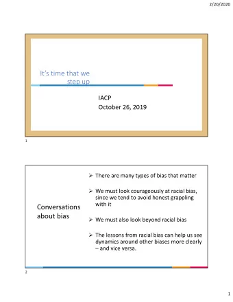 Its time that we step up  IACP October 26, 2019  1  There are many types of bias that matter