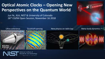 Perspectives on the Quantum World  Jun Ye, JILA, NIST &amp; University of Colorado 26 th CGPM Open