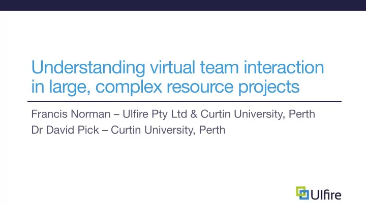 understanding virtual team interaction in large complex