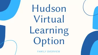 Hudson  Virtual  Learning  Option  FAMILY OVERVIEW  VIRTUAL LEARNING  BACKGROUND AND LOGISTICS  01