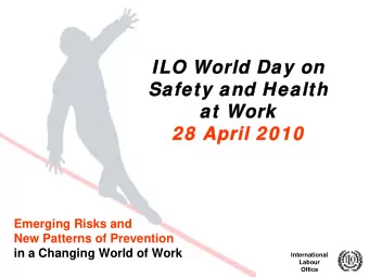ILO World Day on  ILO World Day on  Safety and Health  Safety and Health  at Work  at Work  28