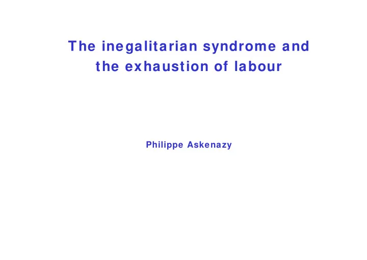 the inegalitarian syndrome and the exhaustion of labour