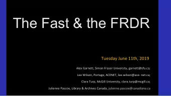 The Fast &amp; the FRDR  Tuesday June 11th, 2019  Alex Garnett, Simon Fraser University,