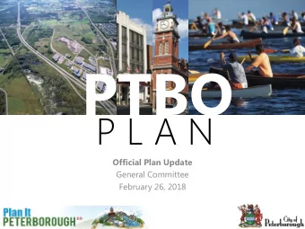 PTBO  P L A N  Official Plan Update  General Committee  February 26, 2018  Outline  1. Official
