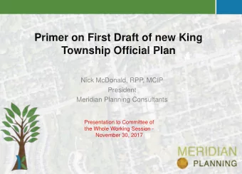 Primer on First Draft of new King  Township Official Plan  Nick McDonald, RPP, MCIP  President