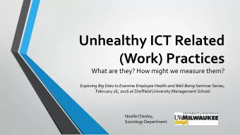 Unhealthy ICT Related (Work) Practices  What are they? How might we measure them? Exploring Big