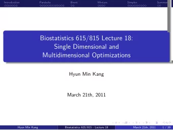 Multidimensional Optimizations  Single Dimensional and  Biostatistics 615/815 Lecture 18:  .  .  .