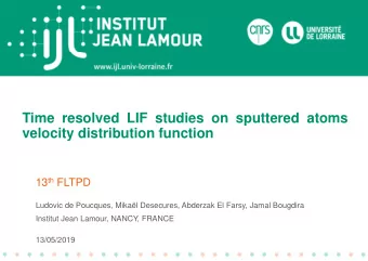 Time resolved LIF studies on sputtered atoms  velocity distribution function 13 th FLTPD  Ludovic