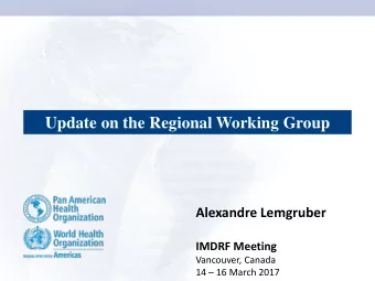 Update on the Regional Working Group  Alexandre Lemgruber  IMDRF Meeting  Vancouver, Canada  14