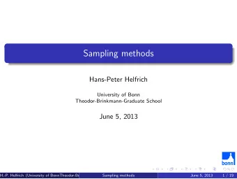 Sampling methods  Hans-Peter Helfrich  University of Bonn  Theodor-Brinkmann-Graduate School  June