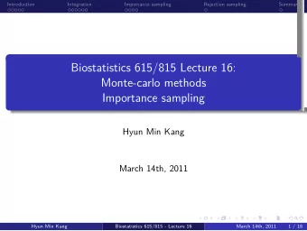 Importance sampling  Monte-carlo methods  Biostatistics 615/815 Lecture 16:  .  .  .  .  .  .  .