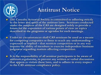 Antitrust Notice n The Casualty Actuarial Society is committed to adhering strictly  to the