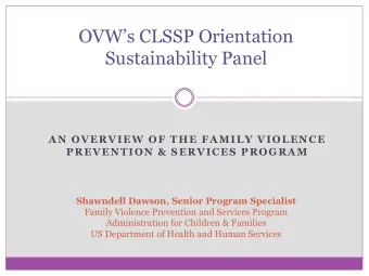 OVWs CLSSP Orientation  Sustainability Panel  AN OVERVIEW OF THE FAMILY VIOLENCE  PREVENTION