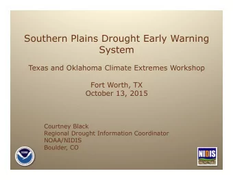 Southern Plains Drought Early Warning  System  Texas and Oklahoma Climate Extremes Workshop  Fort