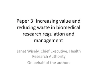 Paper 3: Increasing value and  reducing waste in biomedical  research regulation and  management