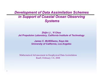 Development of Data Assimilation Schemes  in Support of Coastal Ocean Observing  Systems  Zhijin Li