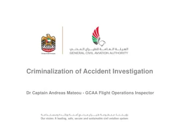 Criminalization of Accident Investigation  Dr Captain Andreas Mateou - GCAA Flight Operations