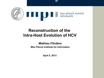 Reconstruction of the  Intra-Host Evolution of HCV  Mathieu Flinders  Max Planck Institute for