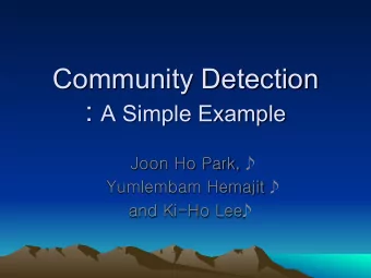 Community Detection : A Simple Example  Joon Ho Park,  Yumlembam Hemajit  and Ki-Ho Lee  Project