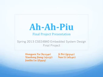 Ah-Ah-Piu   Final  Project  Presentation    Spring 2013 CSEE4840 Embedded