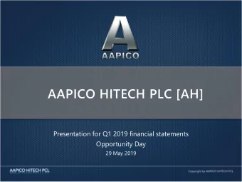 AAPICO HITECH PLC [AH]  Presentation for Q1 2019 financial statements  Opportunity Day  29 May 2019