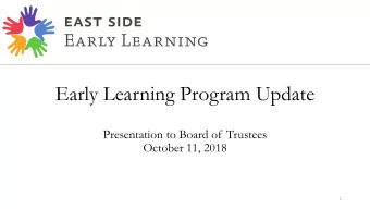 Early Learning Program Update  Presentation to Board of Trustees  October 11, 2018  1  Early