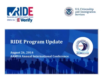 RIDE Program Update  August 26, 2014  AAMVA Annual International Conference  What Is RIDE?  An
