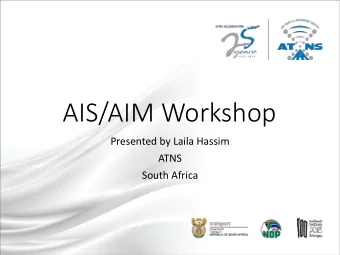 AIS/AIM Workshop  Presented by Laila Hassim  ATNS  South Africa  Introduction  AIM Responsibility -